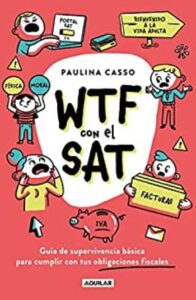wtf con el sat guia de supervivencia basica para cumplir con tus obligaciones fiscales