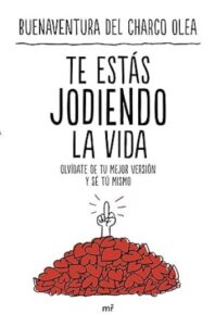 te estas jodiendo la vida buenaventura del charco olea