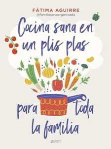 cocina sana en un plis plas para toda la familia fatima aguirre