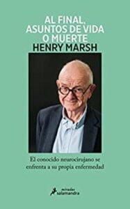 al final asuntos de vida o muerte el conocido neurocirujano se enfrenta a su propia enfermedad henry marsh