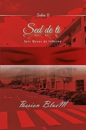 Sed de ti: Seis Meses de Infierno