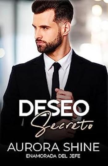 Deseo Secreto: Enamorada del jefe