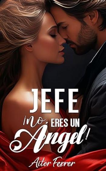 Jefe ¡No eres un ángel!