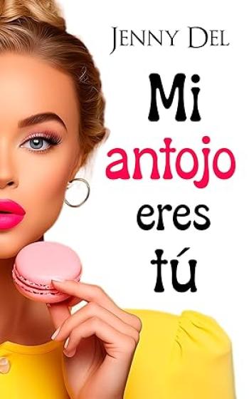 Mi antojo eres tú
