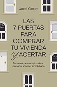 las 7 puertas para comprar tu vivienda y acertar consejos y estrategias de un personal shopper inmobiliario gestion 2000 jordi clotet