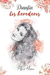 dinastia los herederos alicia matas cabello