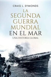 la segunda guerra mundial en el mar craig l symonds