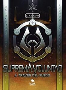 suprema voluntad a traves del fuego a r liraiva